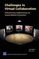 Challenges in Virtual Collaboration: Videoconferencing Audioconferencing and Computer--Mediated Communications 0833037005 Book Cover