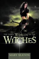 The Three Worlds of the Witches 1452504164 Book Cover