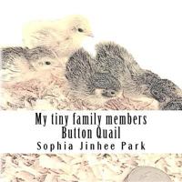 My tiny family members: Button Quail 1986676072 Book Cover