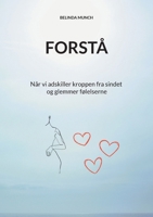 Forstå: Når vi adskiller kroppen fra sindet og glemmer følelserne (Danish Edition) 8771456112 Book Cover