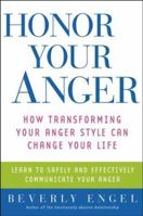 Honor Your Anger: How Transforming Your Anger Style Can Change Your Life 0471668532 Book Cover