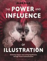 The Power and Influence of Illustration: Achieving Impact and Lasting Significance through Visual Communication 135002242X Book Cover