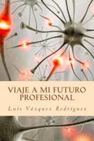 Viaje a mi futuro profesional: La psicolog�a del desarrollo profesional 8461754336 Book Cover