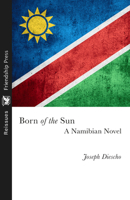 Born of the Sun: A Namibian Novel 0377001872 Book Cover