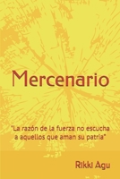 Mercenario: "La razón de la fuerza no escucha a aquellos que aman su patria” (Spanish Edition) B0GPBJHJ6N Book Cover