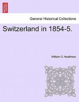 Switzerland in 1854-5 1240921381 Book Cover