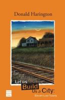 Let Us Build Us A City: Eleven Lost Towns 0151501009 Book Cover