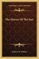 The Horses Of The Sun 1163155691 Book Cover