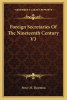 Foreign Secretaries Of The Nineteenth Century V3 0548297037 Book Cover