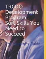 TRCDO Development Program: Soft Skills You Need to Succeed: The Student's Guide B08WJY65TV Book Cover