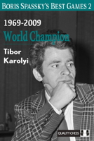 Boris Spassky's Best Games 2: 1969-2009: World Champion (Volume 2) 1784832499 Book Cover