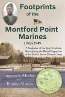 Footprints of the Montford Point Marines: A Narrative of the Epic Strides in Overcoming the Racial Disparities of the United States Marine Corps 1956744045 Book Cover