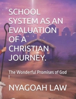 SCHOOL SYSTEM AS AN EVALUATION OF A CHRISTIAN JOURNEY.: The Wonderful Promises of God ! B0DV4Y1XP6 Book Cover