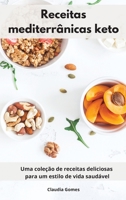 Receitas mediterr�nicas keto: Uma cole��o de receitas deliciosas para um estilo de vida saud�vel. Ketogenic Recipes 1802553991 Book Cover