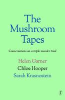 The Mushroom Tapes: Conversations about a Triple Murder Trial B0FSJPZ83N Book Cover