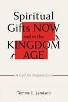 Spiritual Gifts NOW and in the KINGDOM AGE: A Call for Preparation! B0FBR34NYF Book Cover