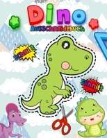 Ausschneidebuch Dino: Ausschneiden Für Kinder & Schneiden Lernen Ab 3, 4, 5 Jahre - vorschule übungshefte kindergarten - Feinmotorik förderu B0892HW2X8 Book Cover