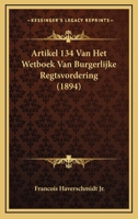 Artikel 134 Van Het Wetboek Van Burgerlijke Regtsvordering (1894) 1245482823 Book Cover