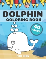 Dolphin Coloring Book: Unique Images Of Sea Creatures For Kids B08JDTRNQX Book Cover