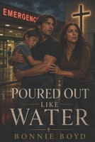 Poured Out Like Water: An Always Say Always Story B0GK8P8964 Book Cover