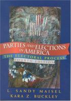 Parties and Elections in America: The Electoral Process (Parties & Elections in America) 0742547647 Book Cover