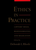Ethics in Practice: Lawyers' Roles, Responsibilities, and Regulation 0195167678 Book Cover