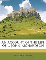 An Account of the Life of ... John Richardson 114719758X Book Cover