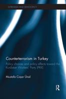 Counterterrorism in Turkey: Policy Choices and Policy Effects Toward the Kurdistan Workers' Party (Pkk) 0415713641 Book Cover