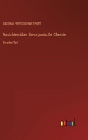 Ansichten über die organische Chemie: Zweiter Teil 3368433148 Book Cover