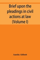 Brief Upon Pleadings in Civil Actions: At Law, in Equity, and Under the New Procedure, Volume 1 9353950201 Book Cover