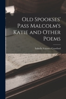 Old Spookses' Pass Malcolm's Katie and Other Poems 1018214852 Book Cover