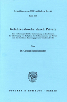 Gefahrenabwehr Durch Private: Eine Verfassungsrechtliche Untersuchung Zu Den Grenzen Der Ubertragung Von Aufgaben Der Gefahrenabwehr Auf Private Und D 3428061918 Book Cover