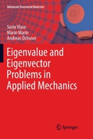 Eigenvalue and Eigenvector Problems in Applied Mechanics (Advanced Structured Materials) 3030131556 Book Cover