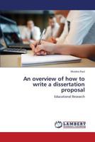 An overview of how to write a dissertation proposal 3659379956 Book Cover