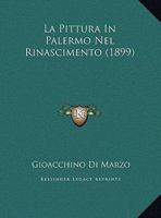 La Pittura In Palermo Nel Rinascimento (1899) 1142151190 Book Cover