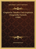 Graphische Tabellen Und Graphisch Dargestellte Formeln (1906) 1161190953 Book Cover