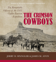 The Crimson Cowboys: The Remarkable Odyssey of the 1931 Claflin-Emerson Expedition 1607816490 Book Cover