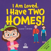 I Am Loved. I Have Two Homes!: Gentle Affirmations to Support Toddlers Through Big Family Changes (Ages 2–4) (My Amazing Toddler Behavioral Series) 1968080376 Book Cover