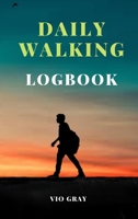 Daily Walking Logbook: Keep track of your daily walks, Walking Journal (Gift Idea for Girls and Women), Daily Hiking Walking Log Book, Challenge Yourself Logbook For Health & Fitness 1008920711 Book Cover