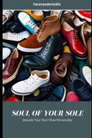 SOUL OF YOUR SOLE: DECODE YOUR OWN SHOE PERSONALITY B0F7453863 Book Cover