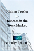 HIDDEN TRUTHS TO SUCCESS IN THE STOCK MARKET: Financial Freedom Mindset B0CTTKNCT7 Book Cover