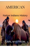 AMERICAN Native Indians History B0FM8MHF5L Book Cover