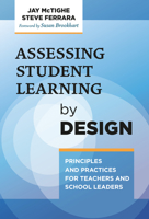 Assessing Student Learning by Design: Principles and Practices for Teachers and School Leaders 0807765406 Book Cover