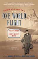 Norman Corwin's One World Flight: The Lost Journal of Radio's Greatest Writer 0826434118 Book Cover