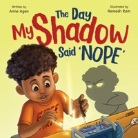 The Day My Shadow Said 'NOPE': A Science-Loving Kid, a Grumpy Shadow, and a Lesson in Emotions B0GV27BT8F Book Cover