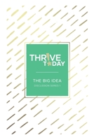 Thrive Today - The Big Idea: Discussion Series 1 1964794161 Book Cover