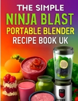 NINJA BLAST PORTABLE BLENDER RECIPE BOOK UK: Quick Smoothies for Weight Loss, Energy & Overall Health Beginner-Friendly B0FDH5H535 Book Cover
