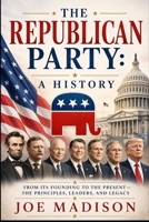 The Republian Party: A History B0H6GQR6VW Book Cover