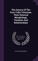 The Genera Of The Fern Tribe Vittarieae, Their External Morphology, Venation And Relationships ...... 1276811004 Book Cover