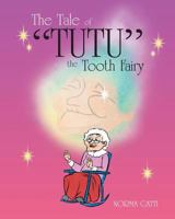 The Tale of Tutu the Tooth Fairy 1684094755 Book Cover
